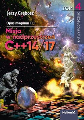 Okładka książki Opus magnum C++. Misja w nadprzestrzeń C++14/17. Tom 4