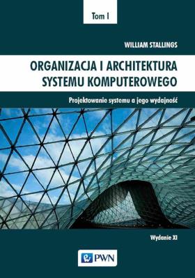 Organizacja i architektura systemu komputerowego Tom 1. Projektowanie systemu a jego wydajność. Autor: Stallings William. SmakLiter.pl Okładka książki Organizacja i architektura systemu komputerowego Tom 1. Projektowanie systemu a jego wydajność