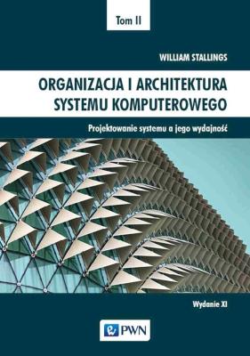 Organizacja i architektura systemu komputerowego Tom 2. Autor: Stallings William. SmakLiter.pl Okładka książki Organizacja i architektura systemu komputerowego Tom 2