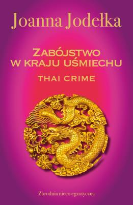 Okładka książki Oriental Crime T.1 Thai crime. Zabójstwo w kraju