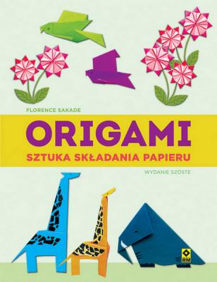 Origami. Sztuka składania papieru w.6. Autor: Sakade Florence. SmakLiter.pl Okładka książki Origami. Sztuka składania papieru w.6