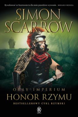 Orły Imperium 20. Honor Rzymu. Autor: Simon Scarrow. SmakLiter.pl Okładka książki Orły Imperium 20. Honor Rzymu
