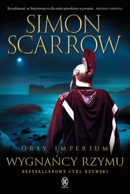 Orły Imperium T.19 Wygnańcy Rzymu. Autor: Simon Scarrow. SmakLiter.pl Okładka książki Orły Imperium T.19 Wygnańcy Rzymu