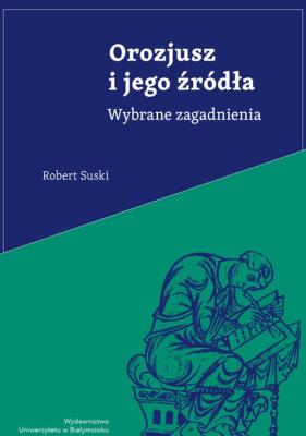 Okładka książki Orozjusz i jego źródła Wybrane zagadnienia