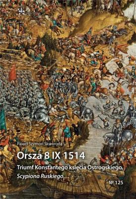 Okładka książki Orsza 8 IX 1514. Triumf Konstantego księcia Ostrog