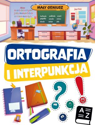 Ortografia i interpunkcja. Mały geniusz. Autor: Opracowanie zbiorowe. SmakLiter.pl Okładka książki Ortografia i interpunkcja. Mały geniusz