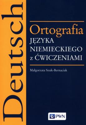 Ortografia języka niemieckiego z ćwiczeniami. Autor: Szuk-Bernaciak Małgorzata. SmakLiter.pl Okładka książki Ortografia języka niemieckiego z ćwiczeniami