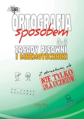 Ortografia sposobem Zasady pisowni i mnemotechniki. Autor: Jakubczyk Justyna. SmakLiter.pl Okładka książki Ortografia sposobem Zasady pisowni i mnemotechniki