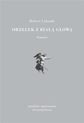Orzełek z białą głową. Autor: Robert Lalonde. SmakLiter.pl Okładka książki Orzełek z białą głową