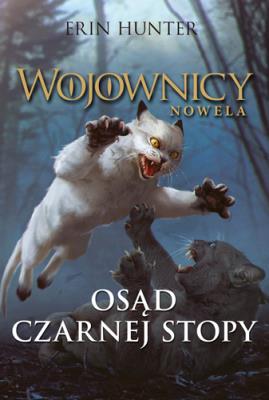 Osąd Czarnej Stopy. Wojownicy. Nowela. Autor: Erin Hunter. SmakLiter.pl Okładka książki Osąd Czarnej Stopy. Wojownicy. Nowela