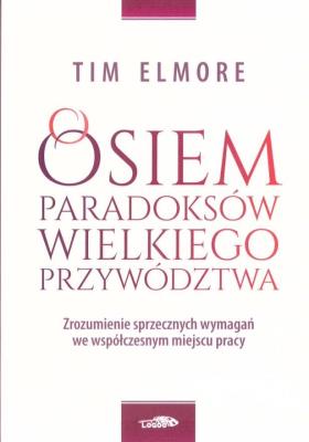Osiem paradoksów przywództwa. Autor: Tim Elmore. SmakLiter.pl Okładka książki Osiem paradoksów przywództwa