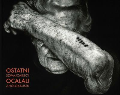 Ostatni szwajcarscy ocalali z Holokaustu. Autor: Opracowanie zbiorowe. SmakLiter.pl Okładka książki Ostatni szwajcarscy ocalali z Holokaustu