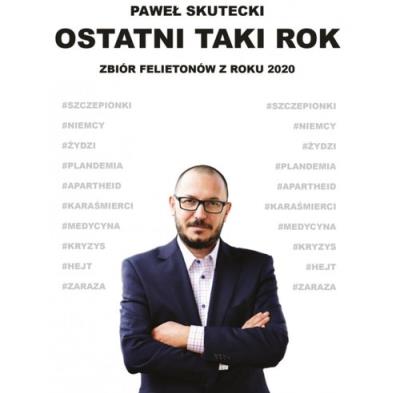 Ostatni taki rok. Autor: Paweł Skutecki. SmakLiter.pl Okładka książki Ostatni taki rok