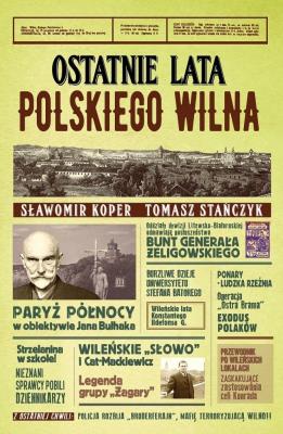 Ostatnie lata polskiego Wilna. Autor: Sławomir Koper, Tomasz Stańczyk. SmakLiter.pl Okładka książki Ostatnie lata polskiego Wilna