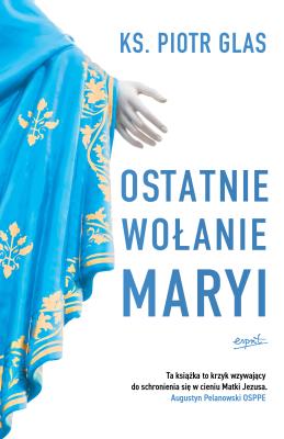 Okładka książki Ostatnie wołanie Maryi wyd. 2024