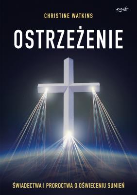 Okładka książki Ostrzeżenie. Świadectwa i proroctwa o oświeceniu sumień wyd. 2024