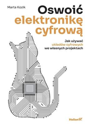 Okładka książki Oswoić elektronikę cyfrową. Jak używać układów cyfrowych we własnych projektach