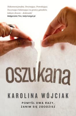 Oszukana. Autor: Wójciak Karolina. SmakLiter.pl Okładka książki Oszukana