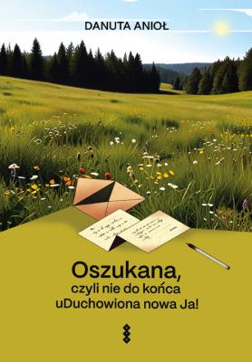 Okładka książki Oszukana, czyli nie do końca uDuchowiona nowa Ja!