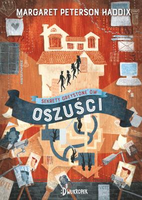 Oszuści. Sekrety Greystone'ów, tom 2. Autor: Peterson-Haddix Margaret. SmakLiter.pl Okładka książki Oszuści. Sekrety Greystone'ów, tom 2