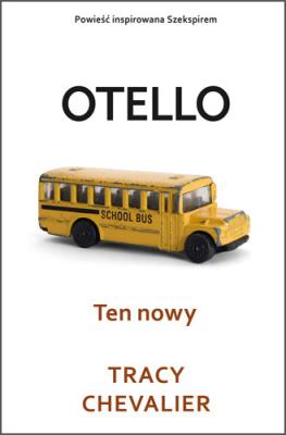 Otello Ten nowy - uszkodzone. Autor: Chevalier Tracy. SmakLiter.pl Okładka książki Otello Ten nowy - uszkodzone