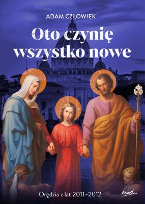 Oto czynię wszystko nowe. Autor: Adam Człowiek. SmakLiter.pl Okładka książki Oto czynię wszystko nowe