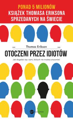 Okładka książki Otoczeni przez idiotów. Jak dogadać się z tymi, których nie możesz zrozumieć