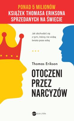 Okładka książki Otoczeni przez narcyzów. Jak obchodzić się z tymi, którzy nie widzą świata poza sobą wyd. 2024