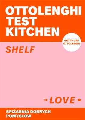 Okładka książki Ottolenghi Test Kitchen. Shelf love. Spiżarnia..