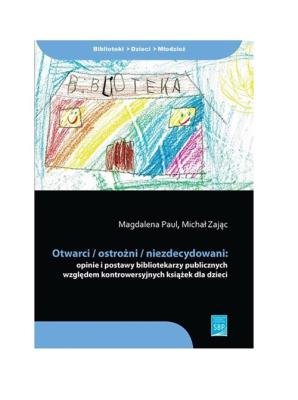 Otwarci ostrożni niezdecydowani. Autor: Magdalena Młodnicka (tekst); Paulina Koniuk-Fonżychowska (ilustracje), Zając Michał. SmakLiter.pl Okładka książki Otwarci ostrożni niezdecydowani