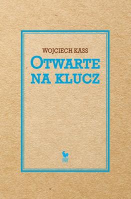 Otwarte na klucz. Autor: Kass Wojciech. SmakLiter.pl Okładka książki Otwarte na klucz