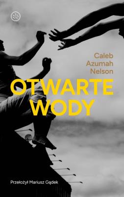 Otwarte wody. Autor: Nelson Caleb Azumah. SmakLiter.pl Okładka książki Otwarte wody