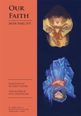 Our Faith. Autor: Jacek Salij O.P.. SmakLiter.pl Okładka książki Our Faith