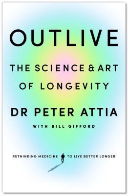 Outlive. Autor: Attia Peter, Gifford Bill. SmakLiter.pl Okładka książki Outlive