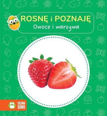 Okładka książki Owoce i warzywa. Rosnę i poznaję