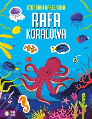 Ozdabiam naklejkami. Rafa koralowa. Autor: Opracowanie zbiorowe. SmakLiter.pl Okładka książki Ozdabiam naklejkami. Rafa koralowa