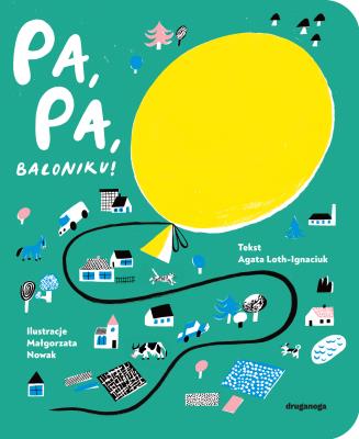 Pa, pa, baloniku!. Autor: Loth-Ignaciuk Agata. SmakLiter.pl Okładka książki Pa, pa, baloniku!