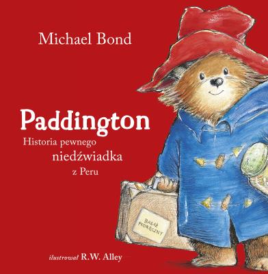 Okładka książki Paddington. Historia pewnego niedźwiadka z Peru
