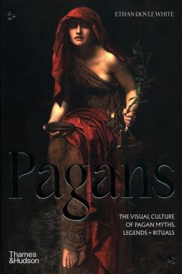 Pagans: The Visual Culture of. Autor: Ethan Doyle White. SmakLiter.pl Okładka książki Pagans: The Visual Culture of