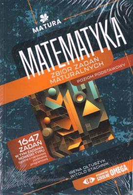 Pakiet: Matura Matematyka Zbiór zadań ZP. Autor: Irena Ołtuszyk, Stachnik Witold. SmakLiter.pl Okładka książki Pakiet: Matura Matematyka Zbiór zadań ZP