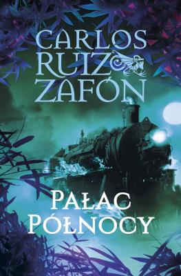 Pałac Północy. Autor: Carlos Ruiz Zafon. SmakLiter.pl Okładka książki Pałac Północy