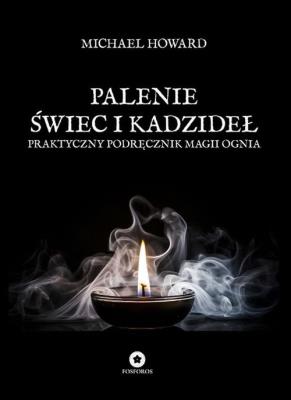 Palenie świec i kadzideł. Autor: Howard Michael. SmakLiter.pl Okładka książki Palenie świec i kadzideł