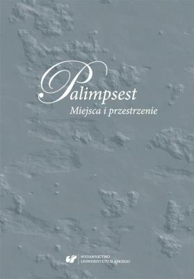 Okładka książki Palimpsest. Miejsca i przestrzenie
