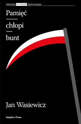 Pamięć Chłopi Bunt. Autor: Jan Wasiewicz. SmakLiter.pl Okładka książki Pamięć Chłopi Bunt