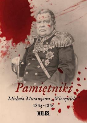 Okładka książki Pamiętniki Michała Murawjowa „Wieszatiela” 1863-1865
