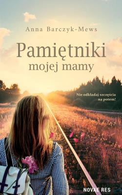 Pamiętniki mojej mamy. Autor: Anna Barczyk-Mews. SmakLiter.pl Okładka książki Pamiętniki mojej mamy