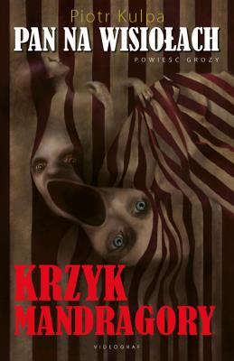 Pan na Wisiołach. Krzyk mandragory. Autor: Kulpa Piotr. SmakLiter.pl Okładka książki Pan na Wisiołach. Krzyk mandragory