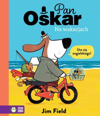 Pan Oskar na wakacjach. Autor: Jim Field. SmakLiter.pl Okładka książki Pan Oskar na wakacjach
