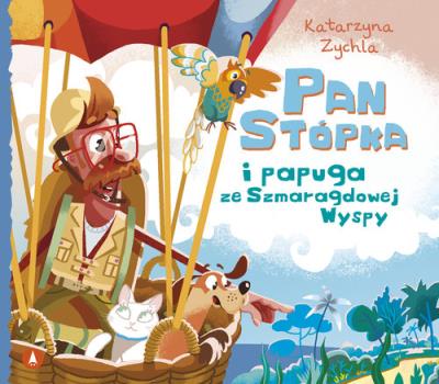 Pan Stópka i papuga ze Szmaragdowej Wyspy. Autor: Zychla Katarzyna. SmakLiter.pl Okładka książki Pan Stópka i papuga ze Szmaragdowej Wyspy