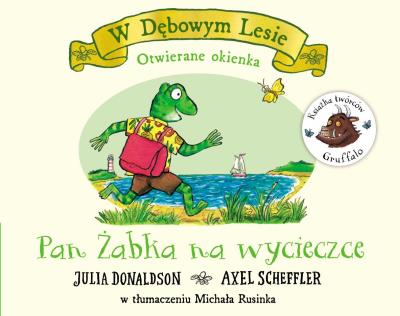 Pan Żabka na wycieczce. Autor: Donaldson Julia, Scheffler Axel. SmakLiter.pl Okładka książki Pan Żabka na wycieczce